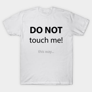 DO NOT TOUCH ME T-Shirt